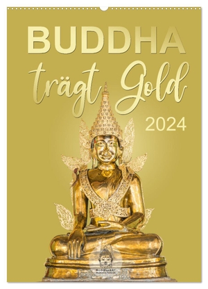 BuddhaART, BuddhaART. Buddha trägt Gold (Wandkalender 2024 DIN A2 hoch), CALVENDO Monatskalender - Eleganz trifft Religiosität. Calvendo, 2023.
