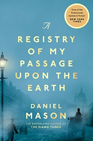 Mason, Daniel. A Registry of My Passage Upon the Earth. Pan Macmillan, 2021.
