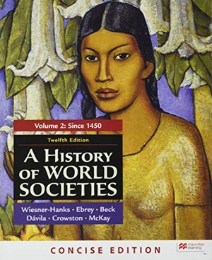Wiesner-Hanks, Merry E / Buckley Ebrey, Patricia et al. A History of World Societies, Concise Edition, Volume 2. Bedford Books, 2020.