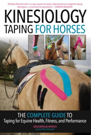 Bredlau-Morich, Katja. Kinesiology Taping for Horses - The Complete Guide to Taping for Equine Health, Fitness and Performance. Trafalgar Square Books, 2024.