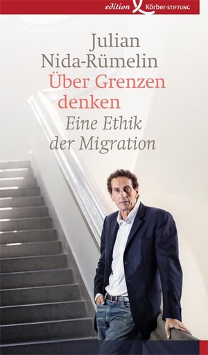 Nida-Rümelin, Julian. Über Grenzen denken - Eine Ethik der Migration. Edition Werkstatt, 2017.