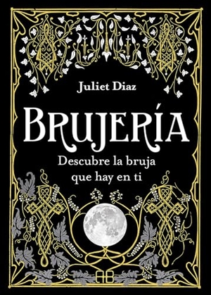 Díaz, Juliet. Brujería - Descubre La Bruja Que Hay En Ti. Inner Traditions/Bear & Company, 2026.
