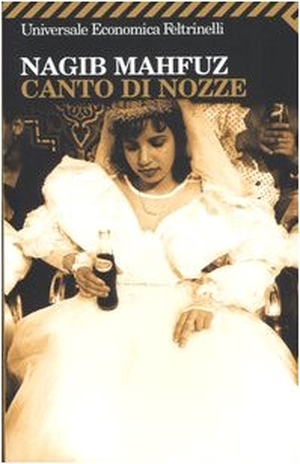 Mahfuz, Nagib. Canto di nozze. Feltrinelli, 2007.