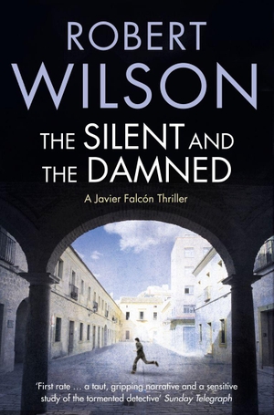 Wilson, Robert. The Silent and the Damned. HarperCollins, 2009.