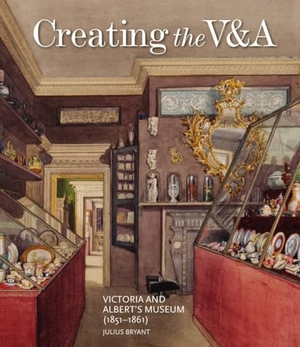 Bryant, Julius. Creating the V&A - Victoria and Albert's Museum (1851-1861). Lund Humphries Publishers Ltd, 2019.