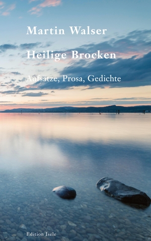 Walser, Martin. Heilige Brocken - Aufsätze, Prosa, Gedichte. Edition Isele, 2023.