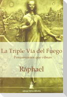 La triple vía del fuego : pensamientos que vibran