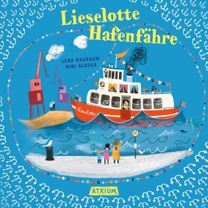 Raubaum, Lena. Lieselotte Hafenfähre. Atrium Verlag, 2026.