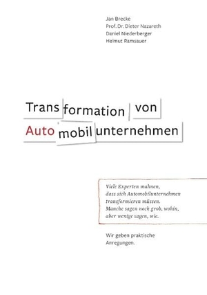 Ramsauer, Helmut / Brecke, Jan et al. Transformation von Automobilunternehmen. Books on Demand, 2017.