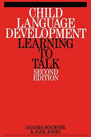 Bochner, Sandra / Jane Jones. Child Language Development - Learning to Talk. John Wiley & Sons, 2008.