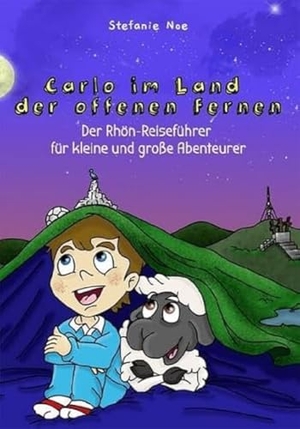 Noe, Stefanie. Carlo im Land der offenen Fernen - Der Rhön-Reiseführer für kleine und große Abenteurer. Parzellers Buchverlag, 2023.