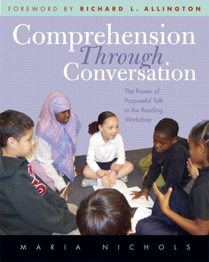 Allington, Richard L / Maria Nichols. Comprehension Through Conversation - The Power of Purposeful Talk in the Reading Workshop. Heinemann Educational Books, 2006.
