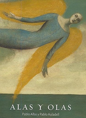 Auladell, Pablo / Pablo Albo. Alas y olas. Barbara Fiore Editora, 2011.