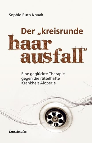 Knaak, Sophie Ruth. Der "kreisrunde Haarausfall" - Eine geglückte Therapie gegen die rätselhafte Krankheit Alopecie. Ennsthaler GmbH + Co. Kg, 2009.