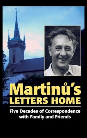 Martin¿, Bohuslav / Isa Popelka. Martinu's Letters Home - Five Decades of Correspondence with Family and Friends. Boydell & Brewer Ltd, 2013.