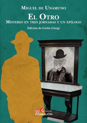 Unamuno, Miguel De. El Otro : misterio en tres jornadas y un epílogo. , 2018.