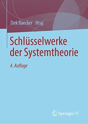 Baecker, Dirk (Hrsg.). Schlüsselwerke der Systemtheorie. Springer-Verlag GmbH, 2022.