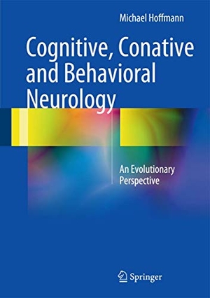 Hoffmann, Michael. Cognitive, Conative and Behavioral Neurology - An Evolutionary Perspective. Springer International Publishing, 2016.
