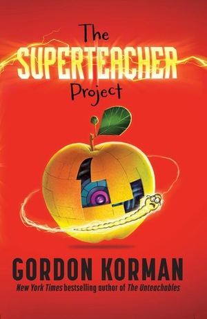 Korman, Gordon. The Superteacher Project. Gale, a Cengage Group, 2023.