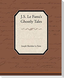 J.S. Le Fanu S Ghostly Tales