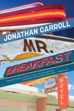 Carroll, Jonathan. Mr Breakfast. Melville House Publishing, 2023.