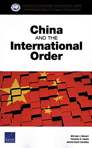 Mazarr, Michael J / Heath, Timothy R et al. China and the International Order. RAND Corporation, 2018.