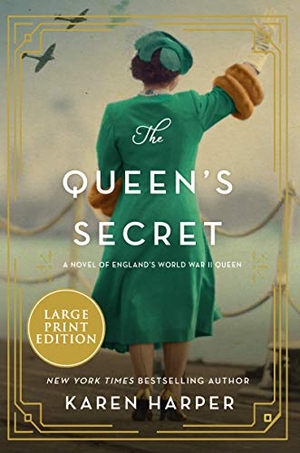 Harper, Karen. The Queen's Secret - A Novel of England's World War II Queen. HarperCollins, 2020.