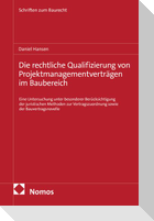 Die rechtliche Qualifizierung von Projektmanagementverträgen im Baubereich
