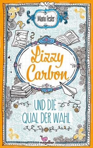 Fesler, Mario. Lizzy Carbon und die Qual der Wahl. Magellan GmbH, 2021.