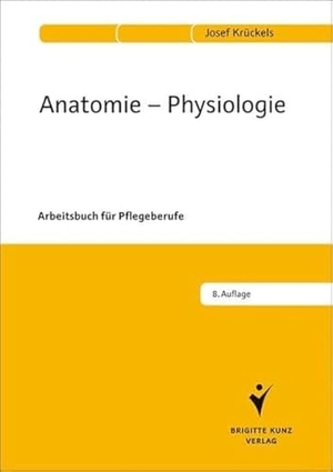 Krückels, Josef. Anatomie - Physiologie - Arbeitsbuch für Pflegeberufe. Schlütersche Verlag, 2019.