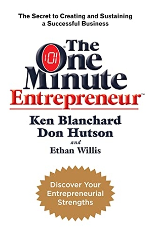 Blanchard, Ken / Hutson, Don et al. The One Minute Entrepreneur - The Secret to Creating and Sustaining a Successful Business. Yen Press, 2008.