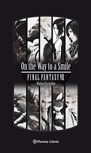 Nojima, Kazushige. Final Fantasy VII : on the way to a smile. Planeta DeAgostini Cómics, 2019.