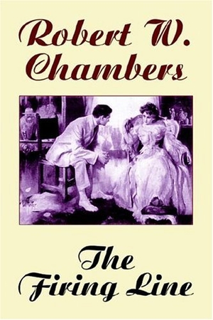 Chambers, Robert W. The Firing Line. Wildside Press, 2024.