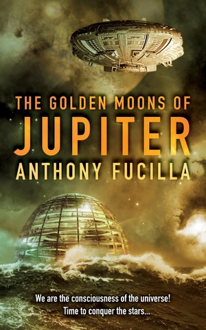 Fucilla, Anthony. The Golden Moons of Jupiter. Arima Publishing, 2022.