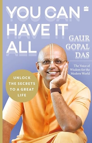 Das, Gaur Gopal. You Can Have It All - Unlock the secrets to a great life. HarperCollins Publishers India, 2025.