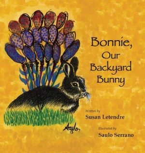 Letendre, Susan. Bonnie, Our Backyard Bunny. Small House Big Life Books, 2017.
