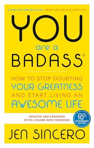 Sincero, Jen. You Are a Badass(r) - How to Stop Doubting Your Greatness and Start Living an Awesome Life. Running Press Book Publishers, 2013.