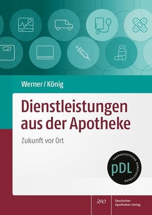 Werner, Sabine / Tobias König. Dienstleistungen aus der Apotheke - Zukunft vor Ort. Deutscher Apotheker Vlg, 2024.