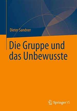 Sandner, Dieter. Die Gruppe und das Unbewusste. Springer Berlin Heidelberg, 2013.