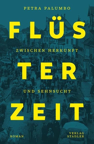 Palumbo, Petra. Flüsterzeit - Zwischen Herkunft und Sehnsucht. Stadler Verlagsges. Mbh, 2026.
