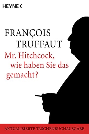 Truffaut, Francois. Mr. Hitchcock, wie haben Sie das gemacht?. Heyne Taschenbuch, 2003.
