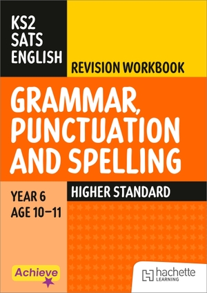 Barnes, Madeleine / Marie Lallaway. Achieve SATs: KS2 Grammar, Punctuation and Spelling Revision Workbook (Higher) for the 2027 SATs tests. Hachette Learning, 2026.