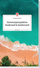 Sommerperspektive Stadtrand und Sandstrand. Life is a Story - story.one