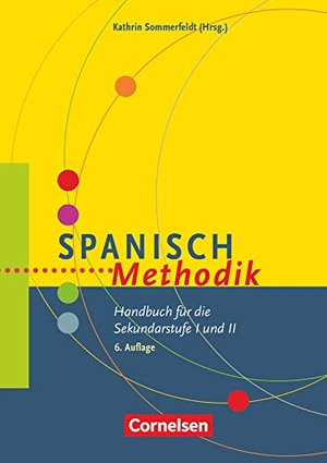 Sommerfeldt, Kathrin / Steveker, Wolfgang et al. Fachmethodik: Spanisch-Methodik - Handbuch für die Sekundarstufe I und II. Cornelsen Vlg Scriptor, 2011.