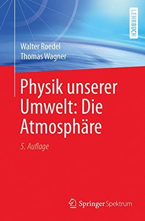 Roedel, Walter / Thomas Wagner. Physik unserer Umwelt: Die Atmosphäre. Springer-Verlag GmbH, 2018.