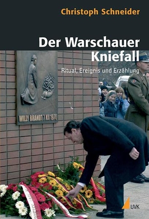 Schneider, Christoph. Der Warschauer Kniefall - Ritual, Ereignis und Erzählung. Herbert von Halem Verlag, 2006.