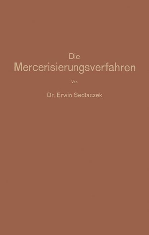 Sedlaczek, Erwin. Die Mercerisierungsverfahren. Springer Berlin Heidelberg, 1928.