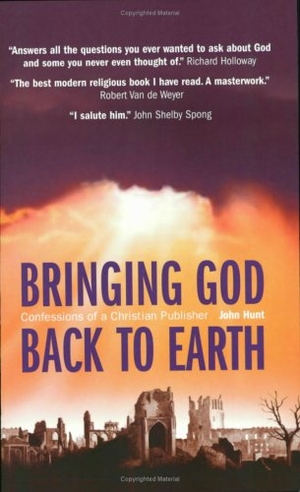 Hunt, John. Bringing God Back to Earth - Confessions of a Christian Publisher. Obooks, 2004.