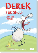 Derek The Sheep: Let's Bee Friends