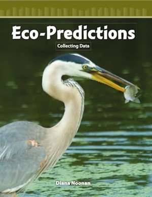 Noonan, Diana. Eco-Predictions. Teacher Created Materials, 2008.